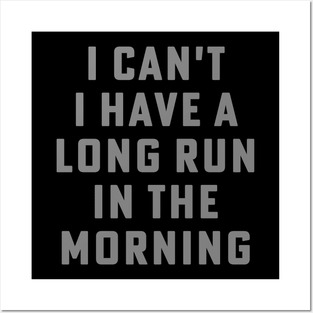 I Can't I Have A Long Run In The Morning Funny Running Marathon Wall Art by PodDesignShop